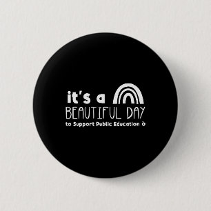 Beautiful Day To Support Public Education Teacher  2 Inch Round Button