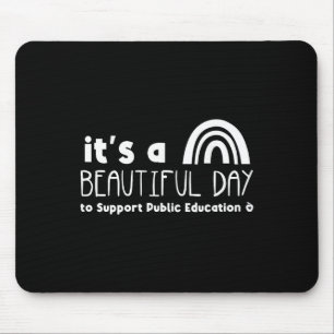 Beautiful Day To Support Public Education Teacher Mouse Pad