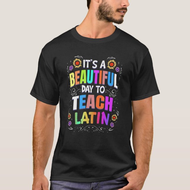 Beautiful Day to Teach Latin Latin Teacher T-Shirt (Front)