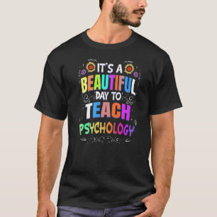Beautiful Day to Teach Psychology - Psychology Tea T-Shirt