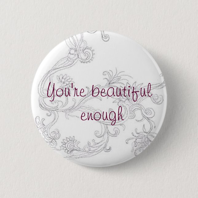 Beautiful enough 2 inch round button (Front)