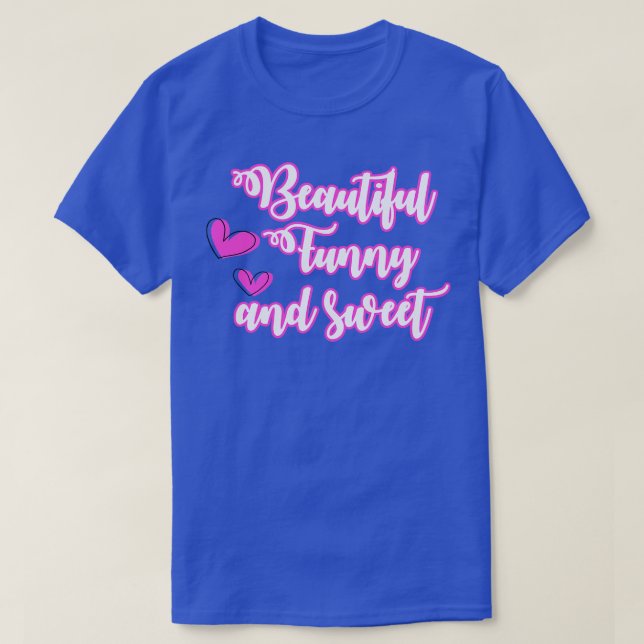 Beautiful Funny And Sweet  T-Shirt (Design Front)