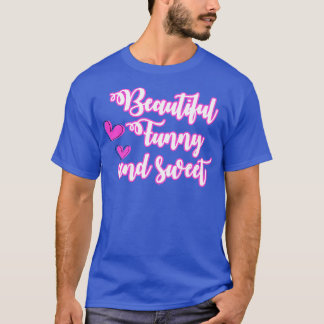 Beautiful Funny And Sweet  T-Shirt