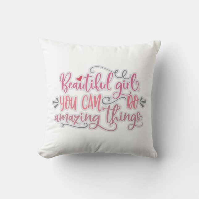 Beautiful Girl You Can Do Amazing Things Throw Pillow (Front)