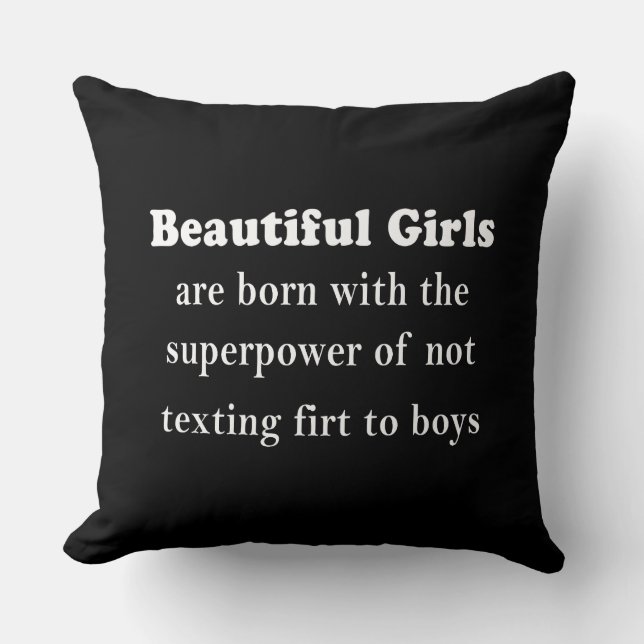 Beautiful Girls’ Superpower: Never Text First Throw Pillow (Front)
