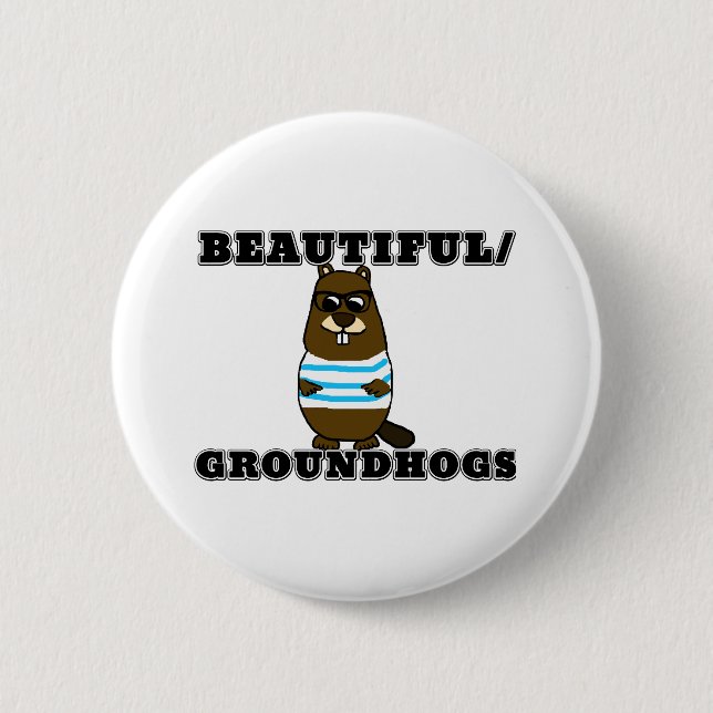 Beautiful/Groundhogs 2 Inch Round Button (Front)