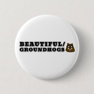 Beautiful/Groundhogs 2 Inch Round Button
