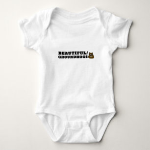 Beautiful/Groundhogs Baby Bodysuit