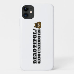 Beautiful/Groundhogs iPhone 11 Case