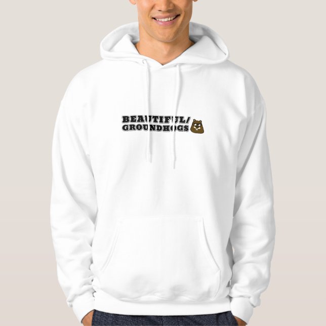 Beautiful/Groundhogs Hoodie (Front)