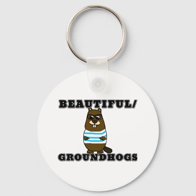 Beautiful/Groundhogs Keychain (Front)