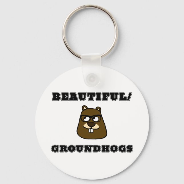 Beautiful/Groundhogs Keychain (Front)