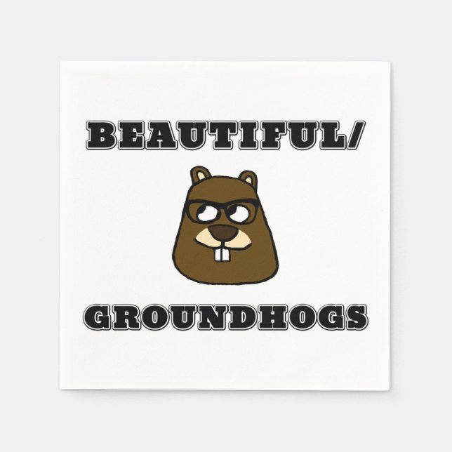 Beautiful/Groundhogs Napkin (Front)