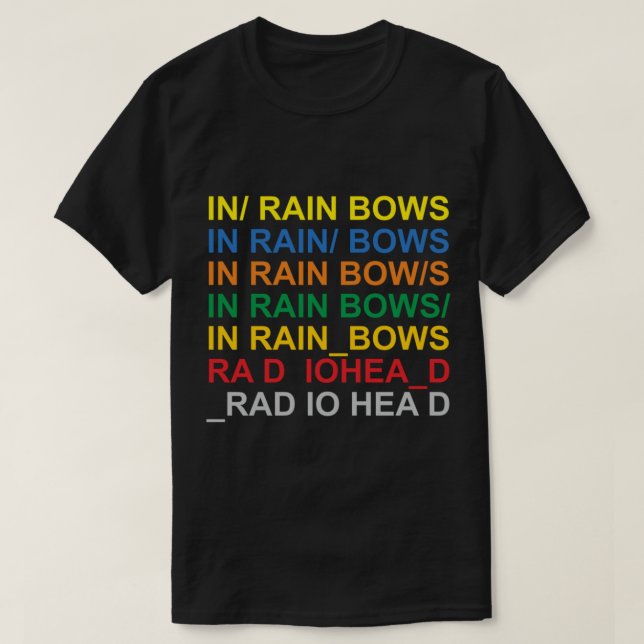beautiful in rainbows RADIOHEADs   T-Shirt (Design Front)