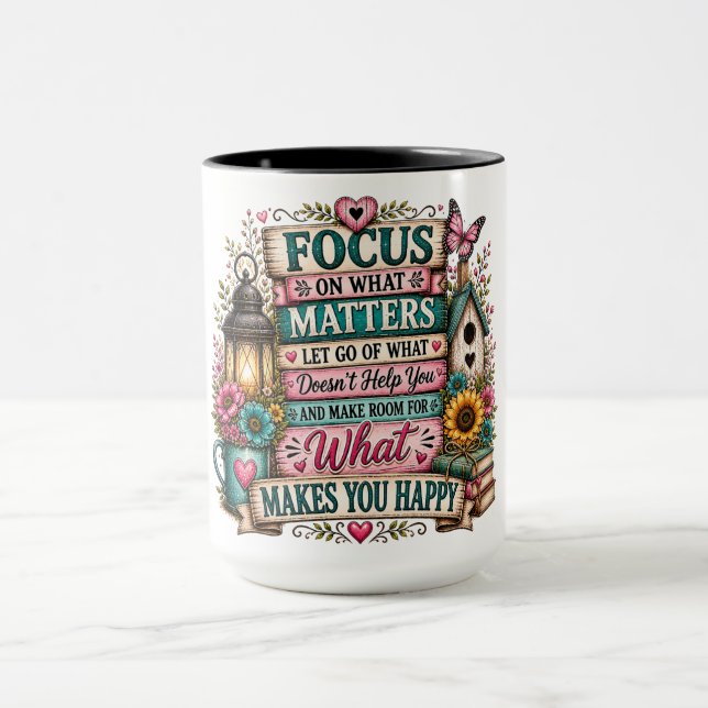 Beautiful Inspirational Focus on What Matters Mug (Center)