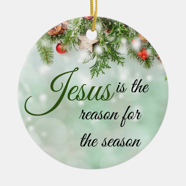 Beautiful Jesus Is The Reason For The Season Ceramic Ornament (Front)