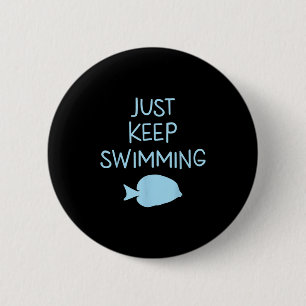 Beautiful Just Keep Swimming Men Women Graphic Ide 2 Inch Round Button