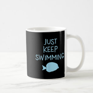 Beautiful Just Keep Swimming Men Women Graphic Ide Coffee Mug