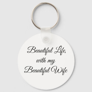 Beautiful Life With My Beautiful Wife Keychain