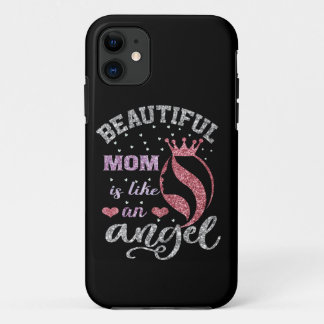 Beautiful mom is like an angel iPhone 11 case