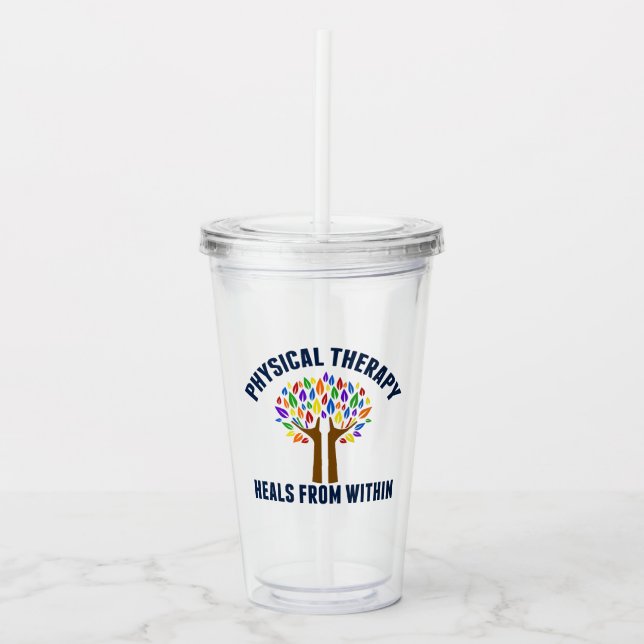 Beautiful Physical Therapy Inspirational Quote Acrylic Tumbler (Front)