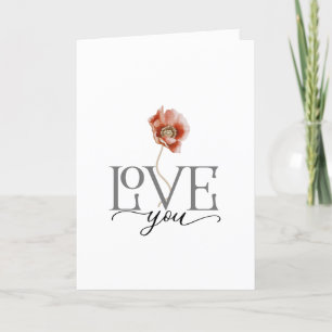 Beautiful Poppy LOVE YOU Valentines Holiday Card