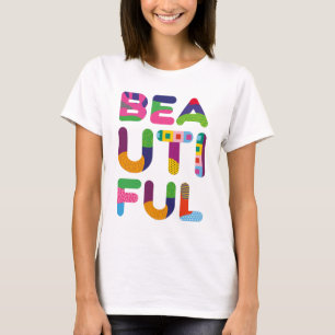 Beautiful positive colourful text T-Shirt