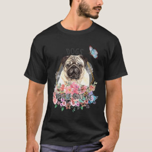 Beautiful Pug. Dogs Never Lie About Love. 123 T-Shirt