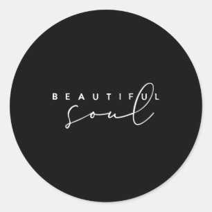 Beautiful Soul - Motivational And Inspirational Classic Round Sticker
