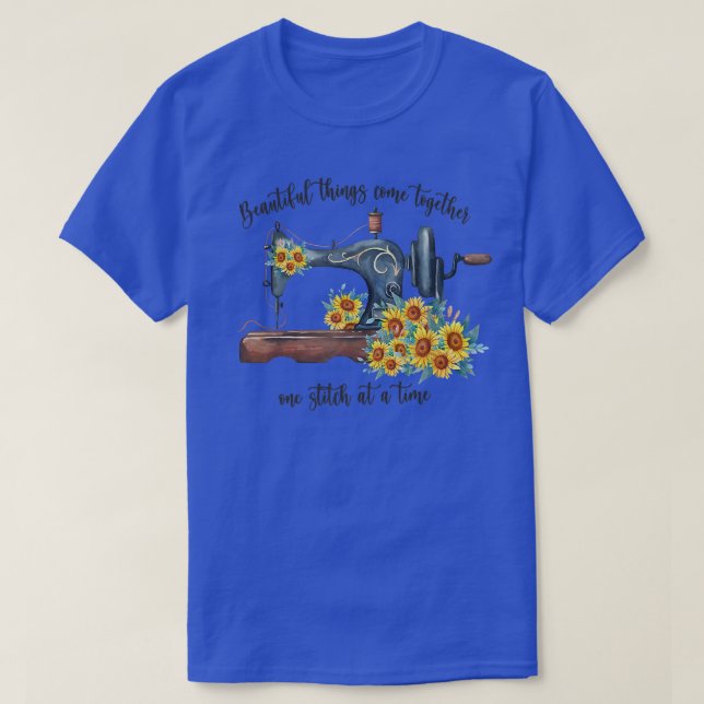 Beautiful Things Come Together One Stitch At A Tim T-Shirt (Design Front)