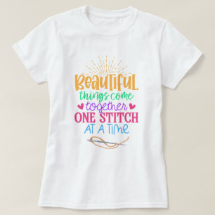 Beautiful Things Come Together One Stitch T-Shirt