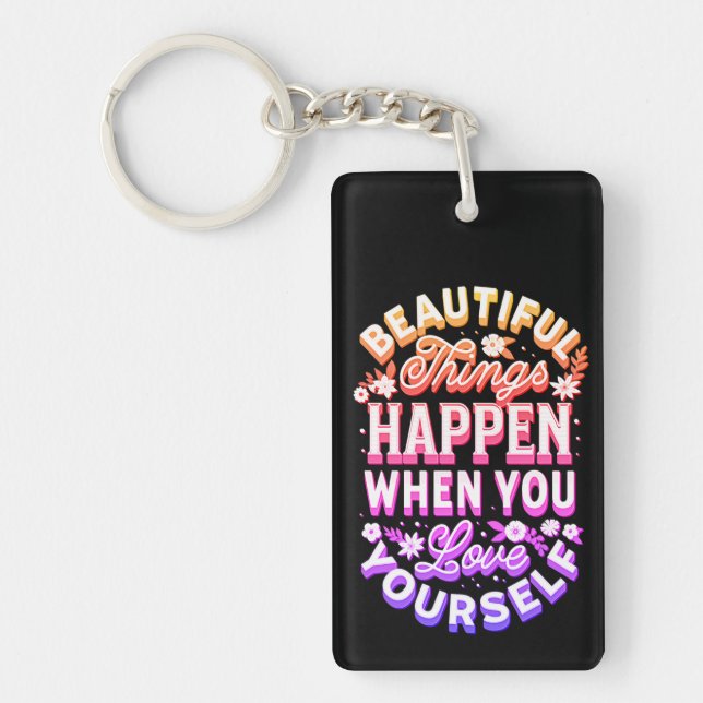 Beautiful Things Happen When You Love Yourself     Keychain (Front)