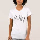 Beautiful Wifey Shirt Design - Chic and Whimsical<br><div class="desc">Show off your love for your beautiful wifey with this chic and whimsical shirt design! Perfect for weddings,  birthday,  valentine's day,  Christmas,  Mother's Day,  anniversaries,  or just because. Get your funny yet chic and customizable "wifey" shirt today!</div>