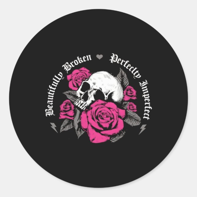 Beautifully-Broken-Perfectly-Imperfect-Beautiful-D Classic Round Sticker (Front)