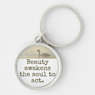 Beauty Awakens The Soul To Act - Beauty Quote Keychain