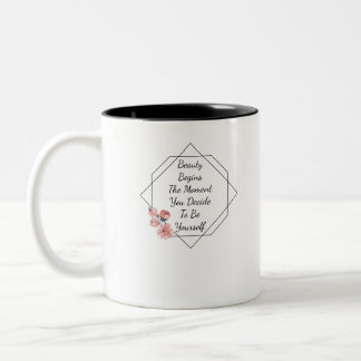 Beauty begins the moment you decide to be yourself Two-Tone coffee mug