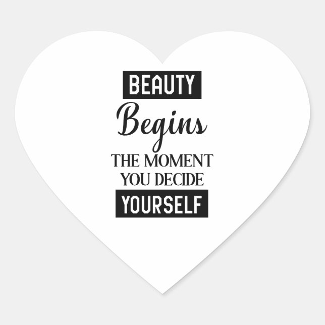 BEAUTY BEGINS THE MOMENT YOU DECIDE YOURSELF HEART STICKER (Front)