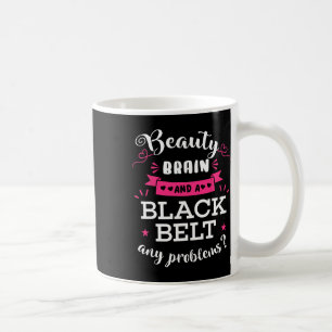 Beauty Brain And A Black Belt Any Problems Karate Coffee Mug