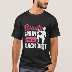 Beauty Brains And A Black Belt Martial Arts Karate T-Shirt