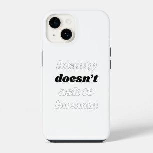 Beauty Doesn't Ask iPhone Case