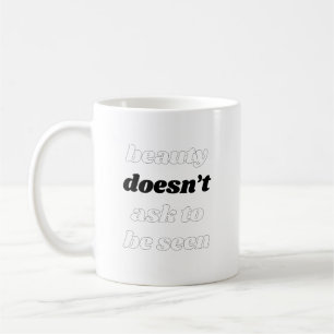 Beauty Doesn't Ask Mug