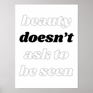 Beauty Doesn't Ask Poster 12"x16"