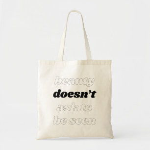 Beauty Doesn't Ask Tote Bag