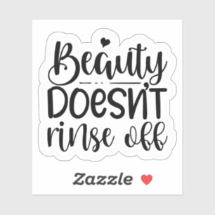 Beauty Doesn't Rinse Off Sticker