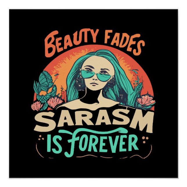 BEAUTY FADES SARCASM IS FOREVER POSTER (Front)