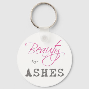 Beauty for Ashes Keychain
