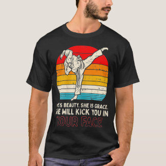 Beauty Grace Kick You In Face Girl Karate Gift T-Shirt