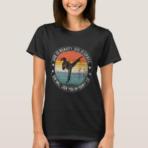 Beauty Grace She'll Kick Your Face Martial Arts Ka T-Shirt