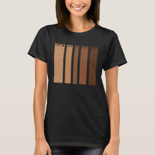 Beauty Has No Skin Tone Costume Melanin Slogan Wo T-Shirt