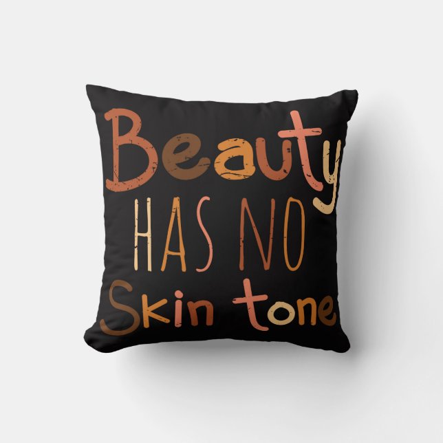 Beauty Has No Skin Tone Throw Pillow (Front)